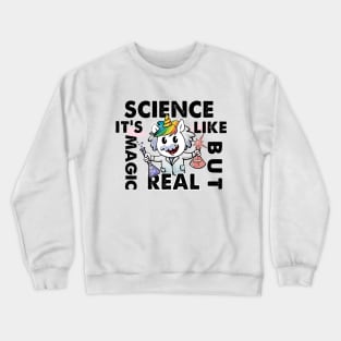 Funny Science Is Like Magic But Real Unicorn Gift Funny Crewneck Sweatshirt